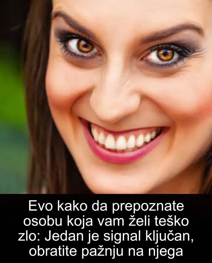 Evo kako prepoznati osobu koja vam želi zlo: Obratite pažnju