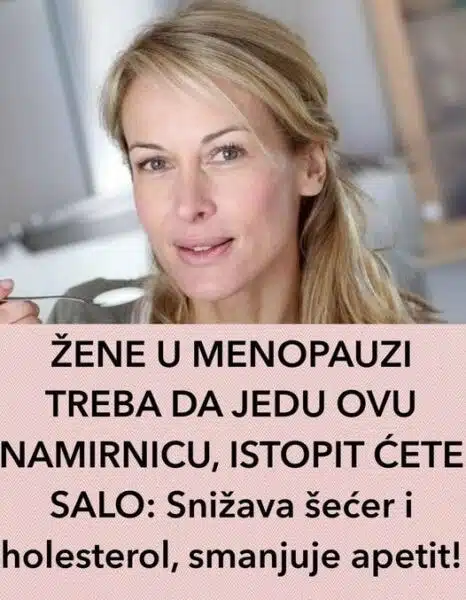 Evo šta jede svaka žena u menopauzi da bi topila