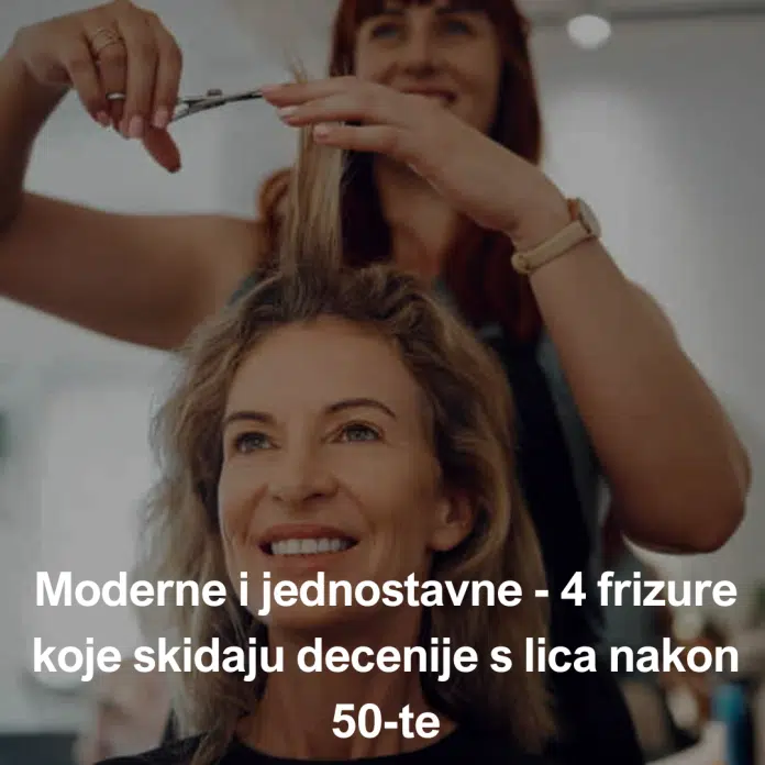 Moderne i jednostavne – 4 frizure koje skidaju decenije s