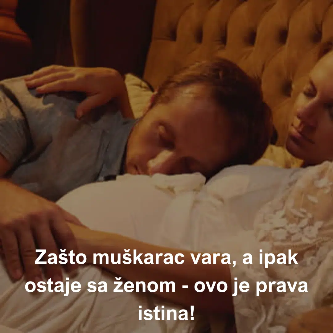 Zašto muškarac vara, a ipak ostaje sa ženom – šokantna istina